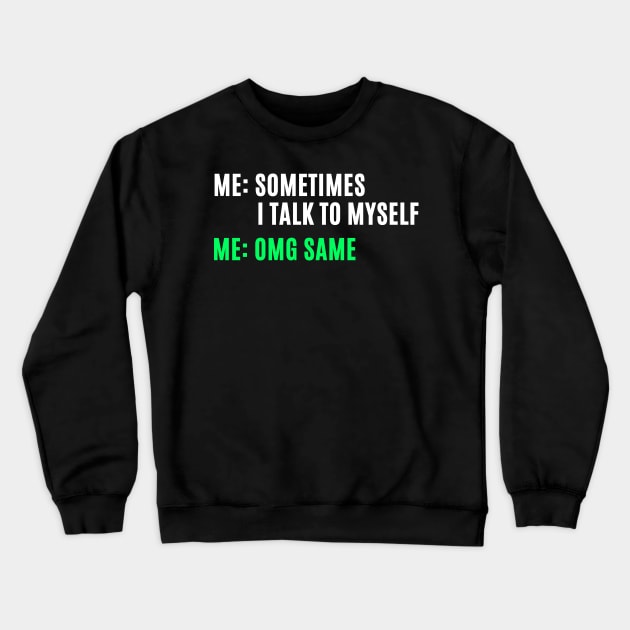 Retro Funny Sarcastic Quote Saying I Talk To Myself Crewneck Sweatshirt by BuddyandPrecious